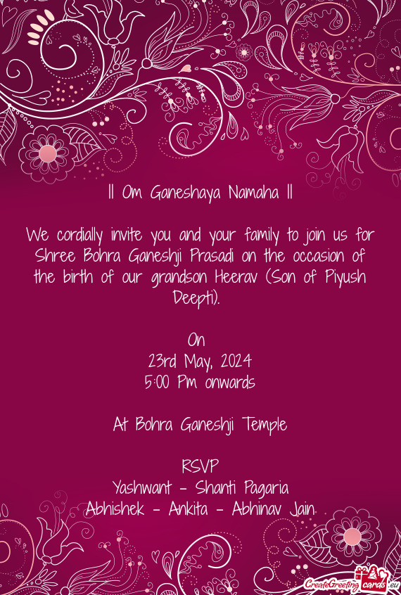 We cordially invite you and your family to join us for Shree Bohra Ganeshji Prasadi on the occasion