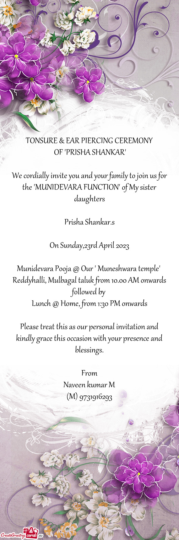 We cordially invite you and your family to join us for the "MUNIDEVARA FUNCTION" of My sister daught