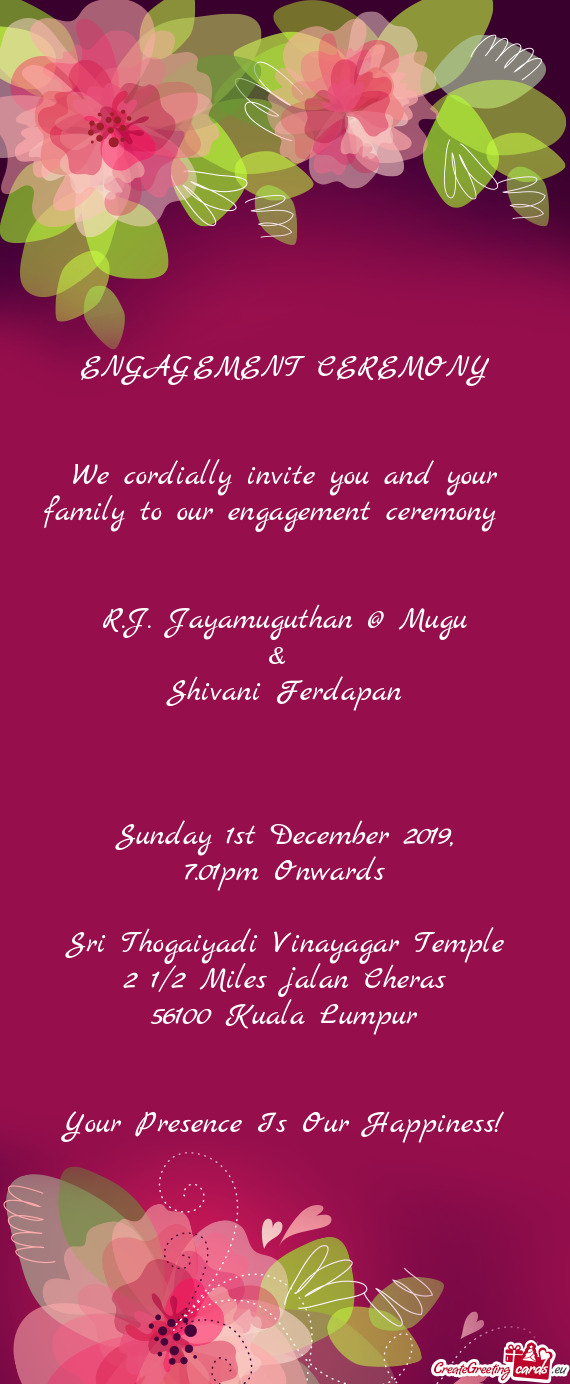 We cordially invite you and your family to our engagement ceremony