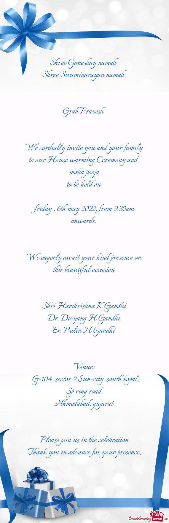 We cordially invite you and your family to our House warming Ceremony ...