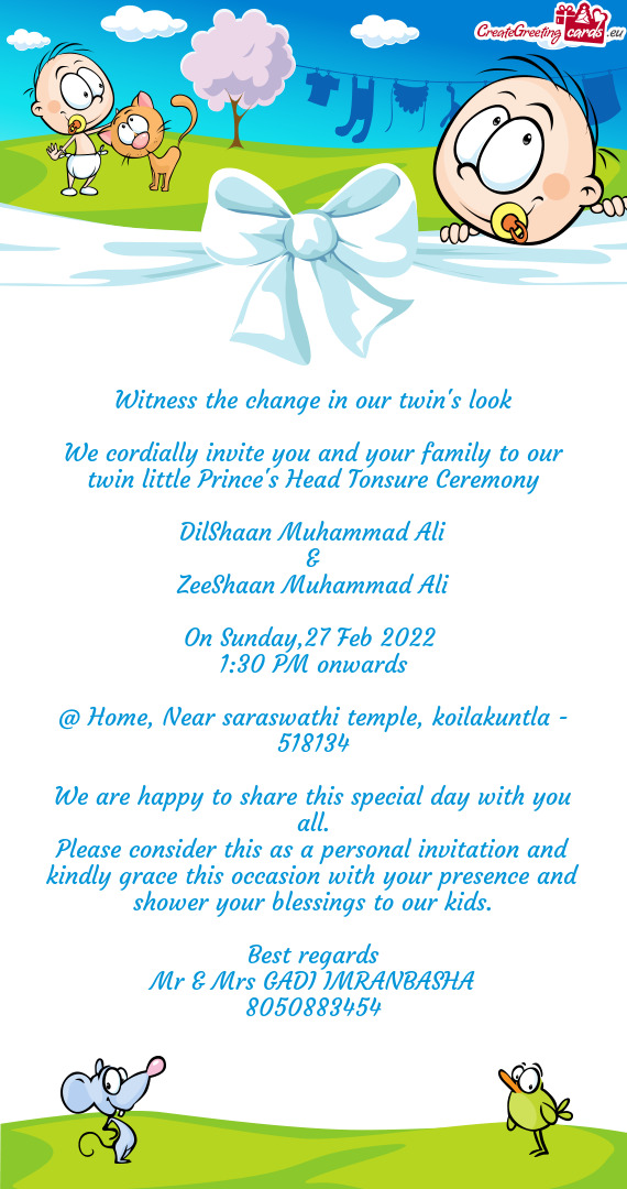We cordially invite you and your family to our twin little Prince