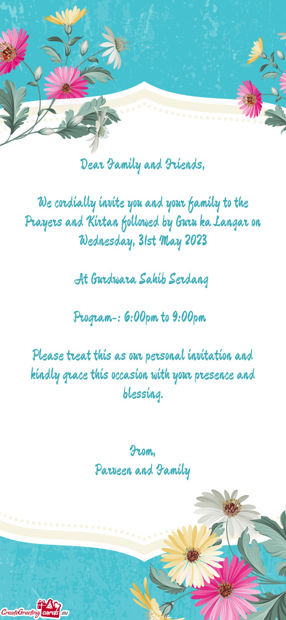 We cordially invite you and your family to the Prayers and Kirtan followed by Guru ka Langar on Wedn