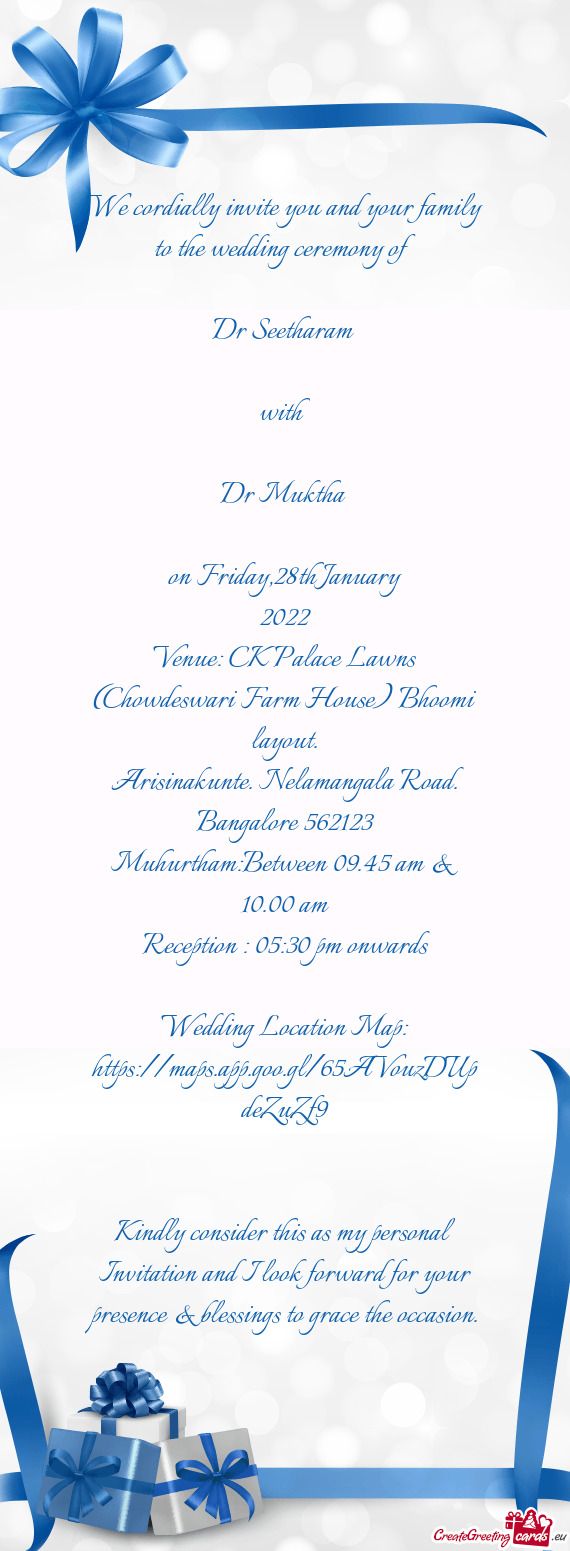 We cordially invite you and your family to the wedding ceremony of