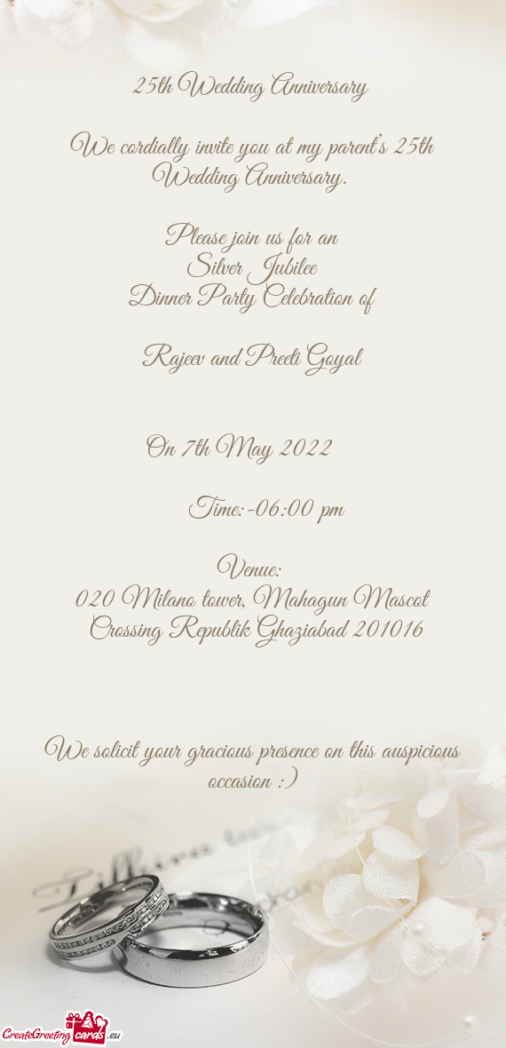 We cordially invite you at my parent’s 25th Wedding Anniversary