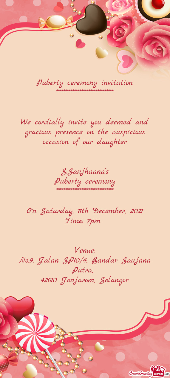 We cordially invite you deemed and gracious presence on the auspicious occasion of our daughter