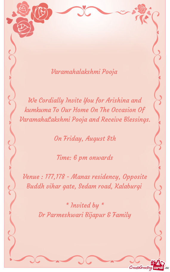 We Cordially Invite You for Arishina and kumkuma To Our Home On The Occasion Of VaramahaLakshmi Pooj