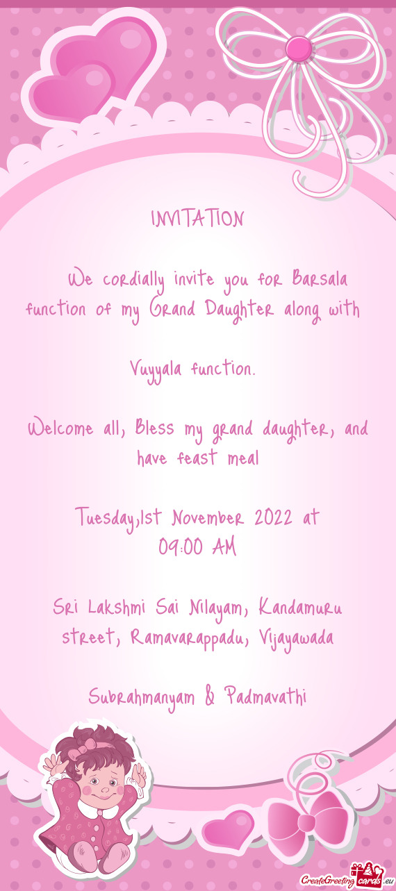 We cordially invite you for Barsala function of my Grand Daughter along with