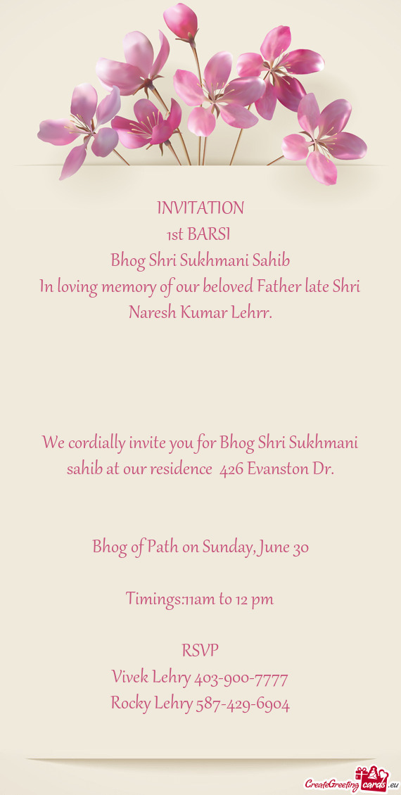 We cordially invite you for Bhog Shri Sukhmani sahib at our residence 426 Evanston Dr