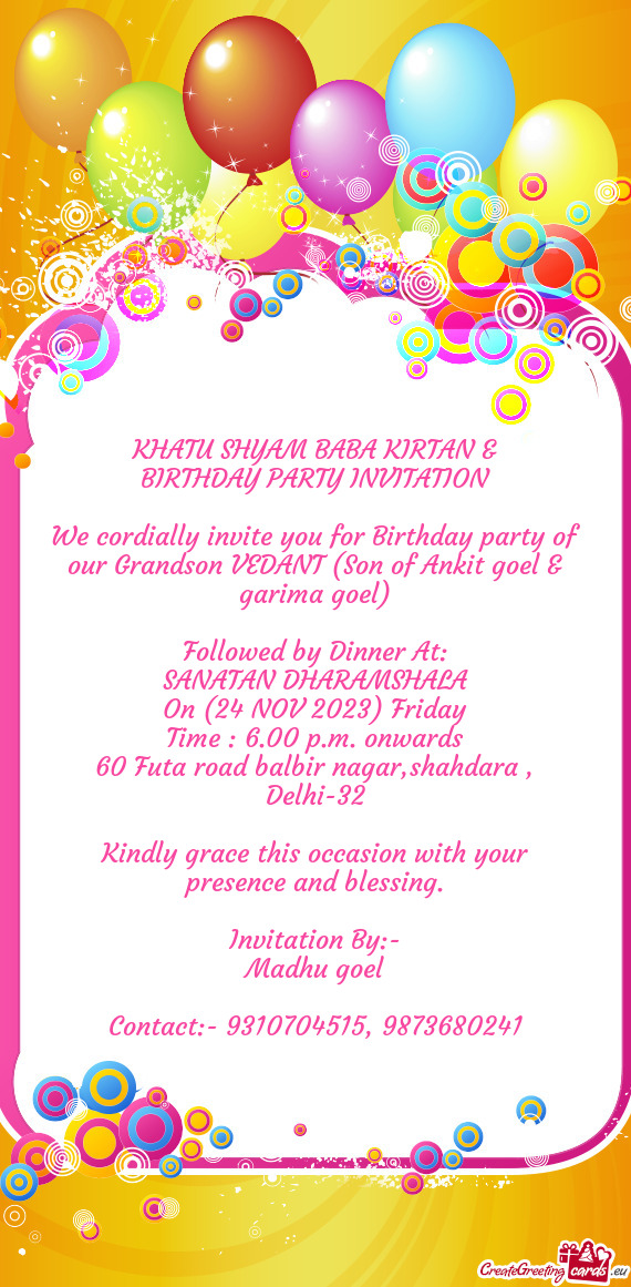 We cordially invite you for Birthday party of our Grandson VEDANT (Son of Ankit goel & garima goel)