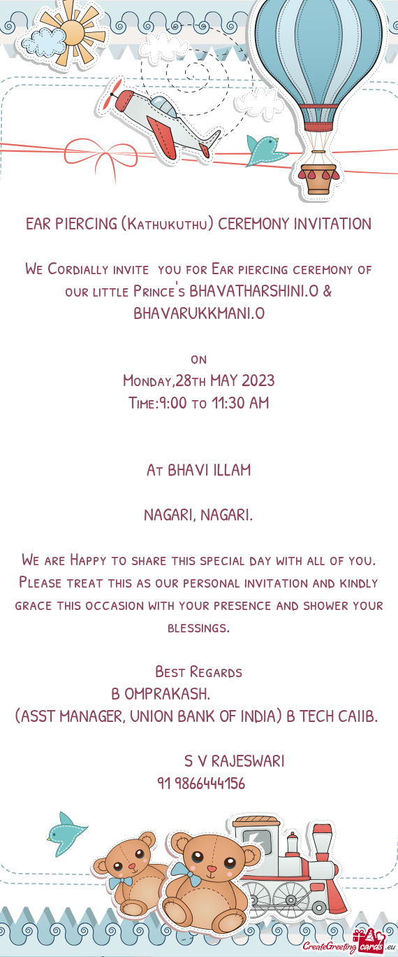 We Cordially invite you for Ear piercing ceremony of our little Prince's BHAVATHARSHINI.O & BHAVARU