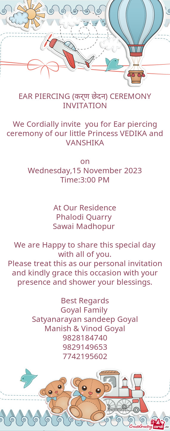 We Cordially invite you for Ear piercing ceremony of our little Princess VEDIKA and VANSHIKA