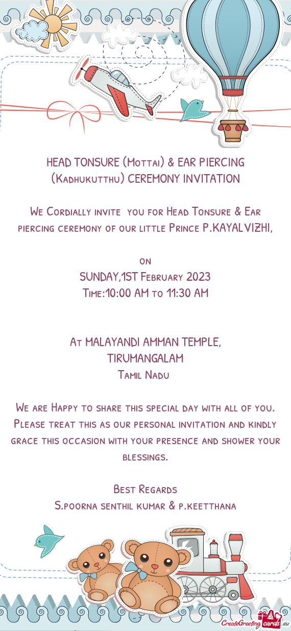 We Cordially invite you for Head Tonsure & Ear piercing ceremony of our little Prince P.KAYALVIZHI