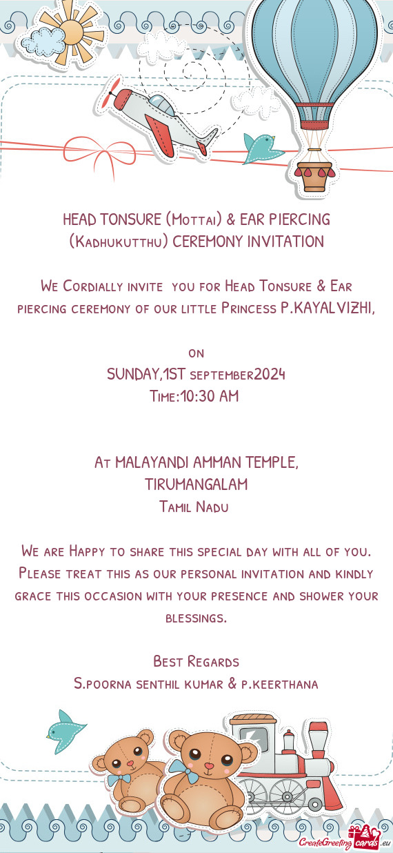 We Cordially invite you for Head Tonsure & Ear piercing ceremony of our little Princess P.KAYALVIZH