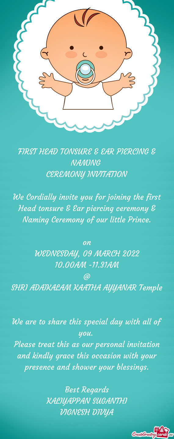 We Cordially invite you for joining the first Head tonsure & Ear piercing ceremony & Naming Ceremony