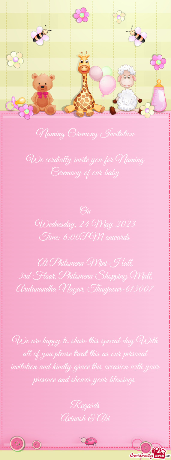 We cordially invite you for Naming Ceremony of our baby