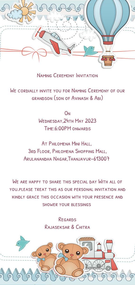 We cordially invite you for Naming Ceremony of our grandson (son of Avinash & Abi)