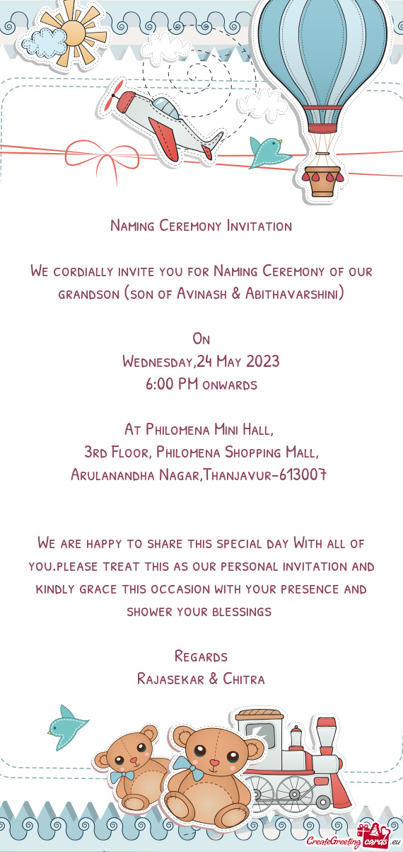 We cordially invite you for Naming Ceremony of our grandson (son of Avinash & Abithavarshini)