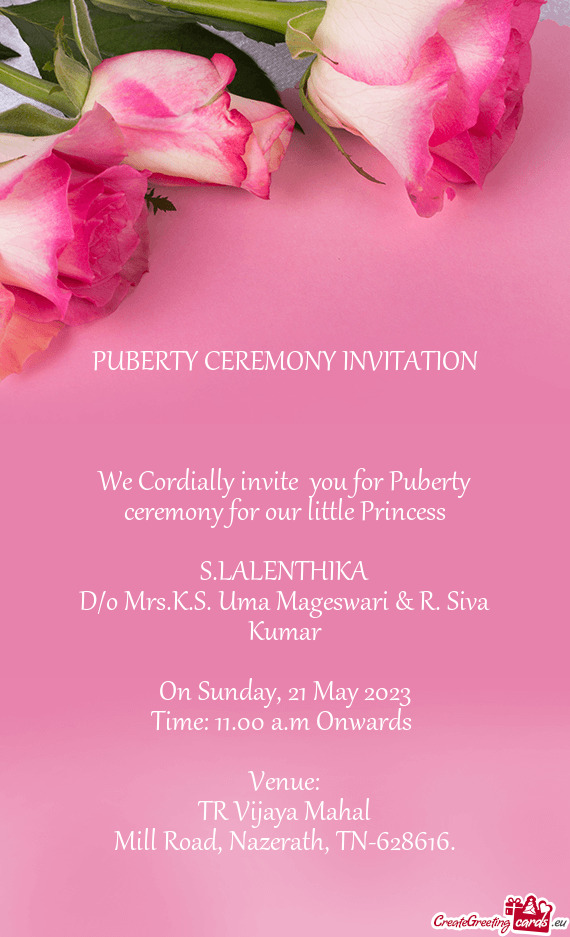We Cordially invite you for Puberty ceremony for our little Princess