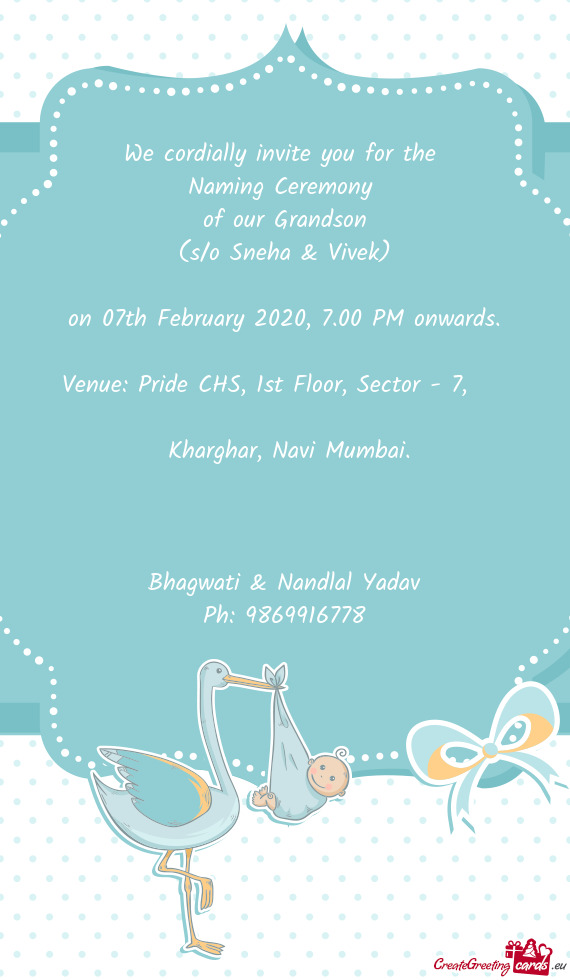 We cordially invite you for the   Naming Ceremony   of our