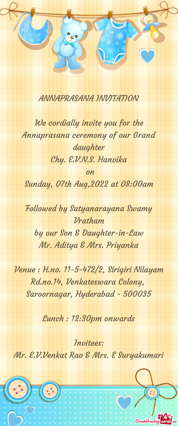 We cordially invite you for the Annaprasana ceremony of our Grand daughter