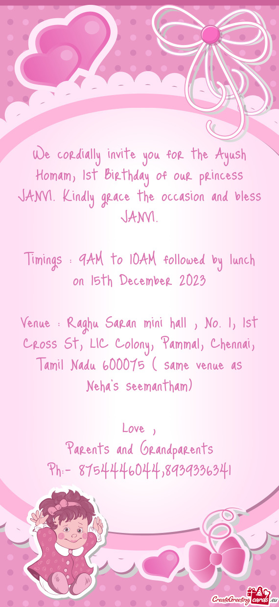 We cordially invite you for the Ayush Homam, 1st Birthday of our princess JANVI. Kindly grace the oc