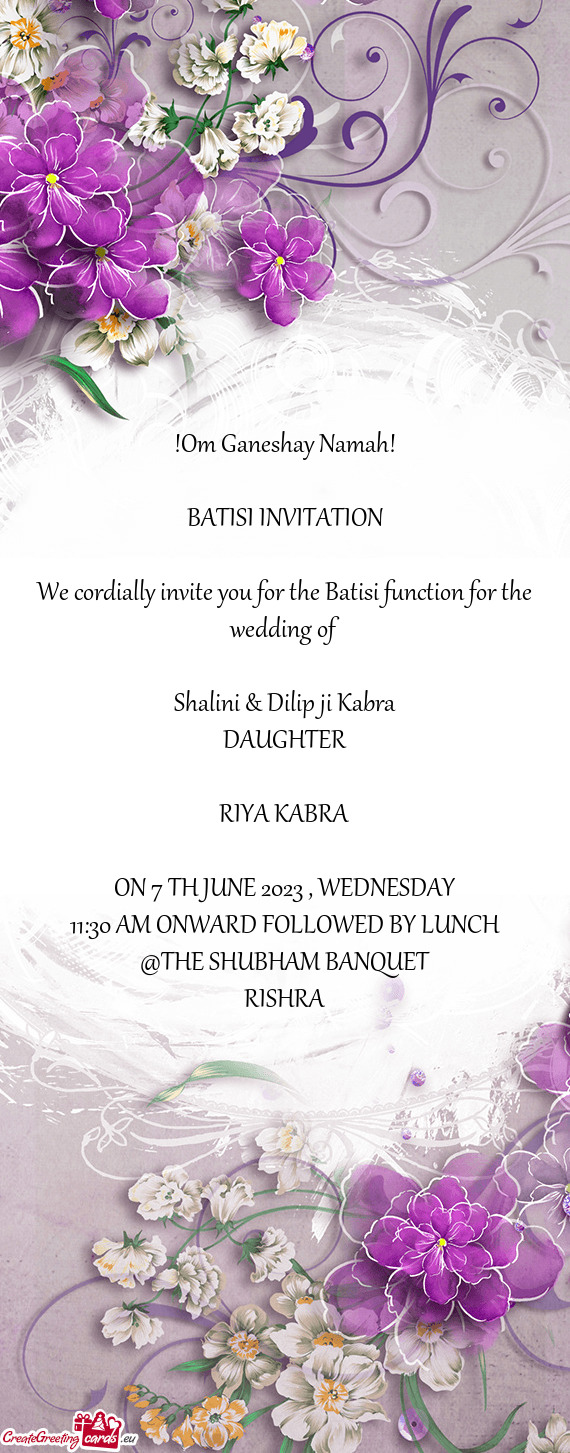 We cordially invite you for the Batisi function for the wedding of