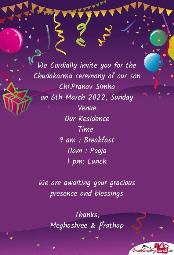 We Cordially invite you for the Chudakarma ceremony of our son Chi.Pranav Simha
