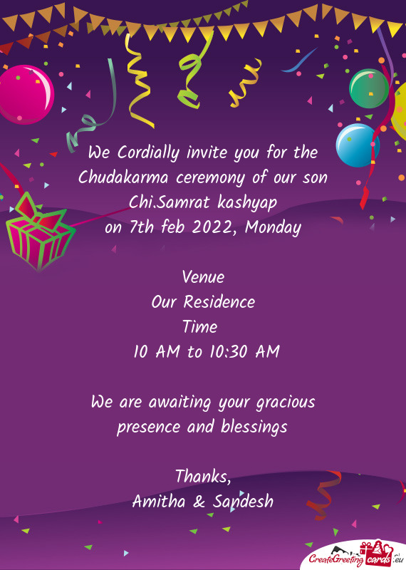 We Cordially invite you for the Chudakarma ceremony of our son Chi.Samrat kashyap