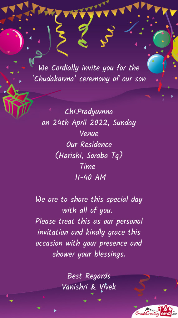 We Cordially invite you for the "Chudakarma" ceremony of our son