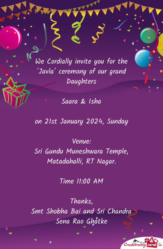 We Cordially invite you for the "Javla" ceremony of our grand Daughters