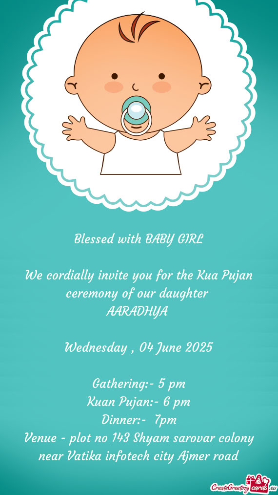 We cordially invite you for the Kua Pujan ceremony of our daughter