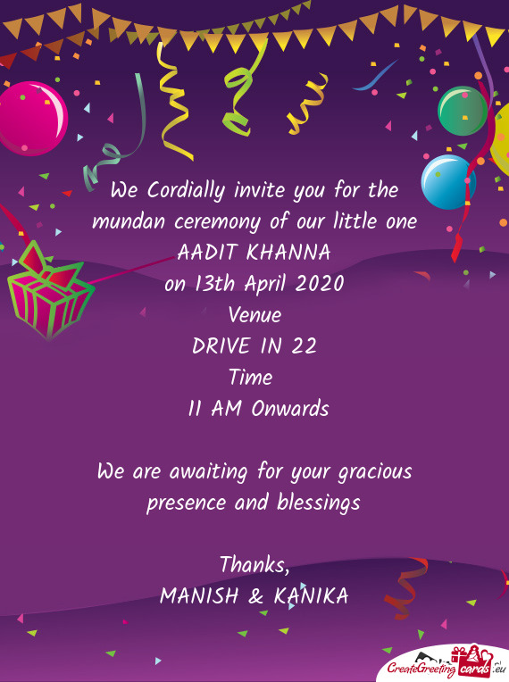 We Cordially invite you for the mundan ceremony of our little one AADIT KHANNA
