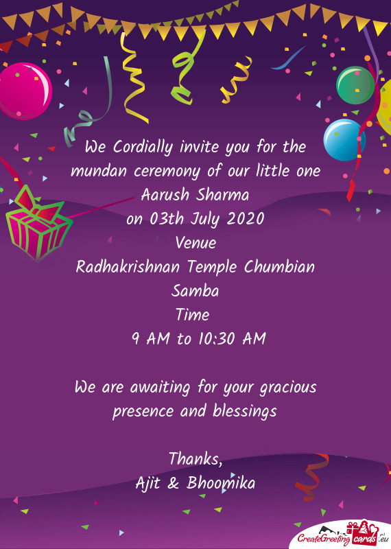 We Cordially invite you for the mundan ceremony of our little one Aarush Sharma