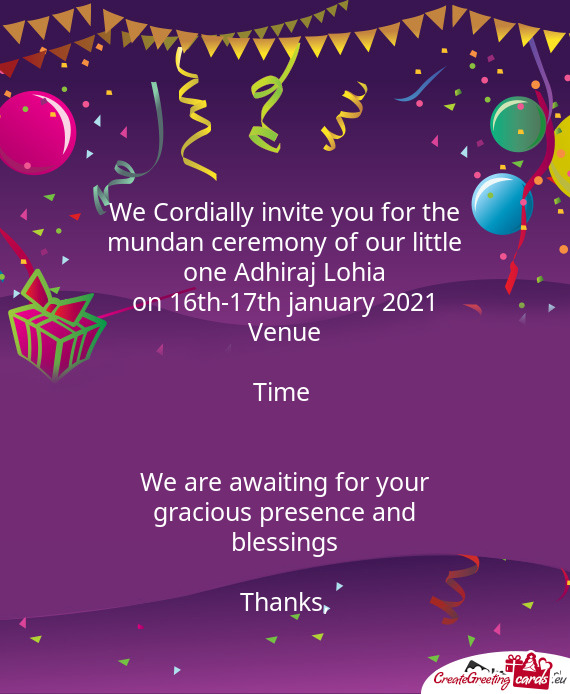 We Cordially invite you for the mundan ceremony of our little one Adhiraj Lohia