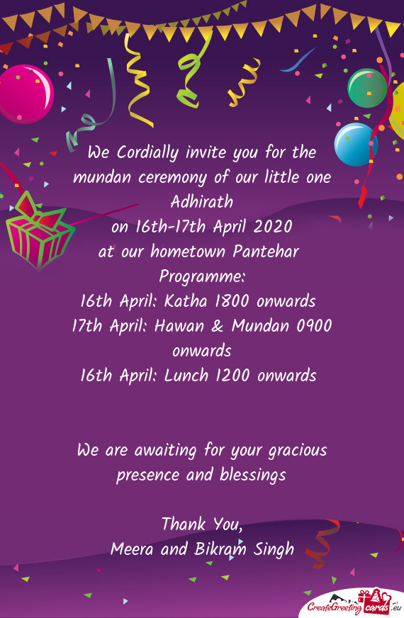 We Cordially invite you for the mundan ceremony of our little one Adhirath