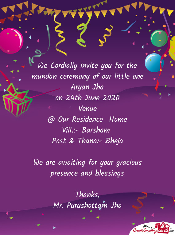 We Cordially invite you for the mundan ceremony of our little one Aryan Jha