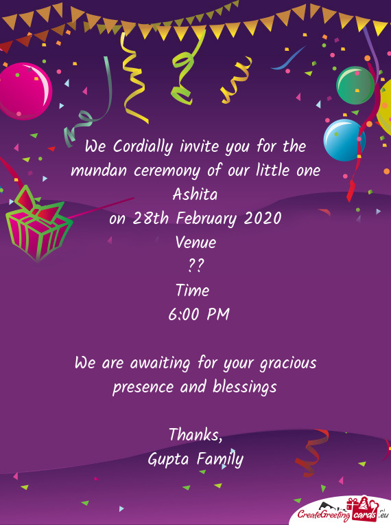We Cordially invite you for the mundan ceremony of our little one Ashita