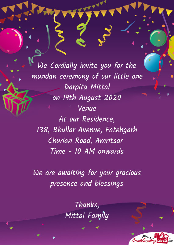 We Cordially invite you for the mundan ceremony of our little one Darpita Mittal