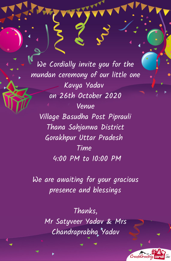 We Cordially invite you for the mundan ceremony of our little one Kavya Yadav