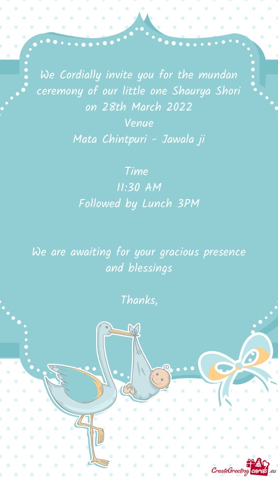 We Cordially invite you for the mundan ceremony of our little one Shaurya Shori