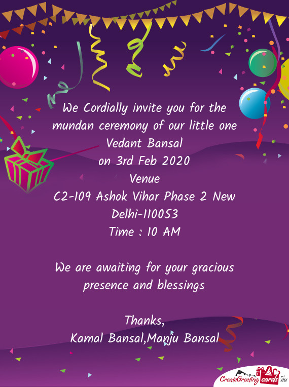 We Cordially invite you for the mundan ceremony of our little one Vedant Bansal