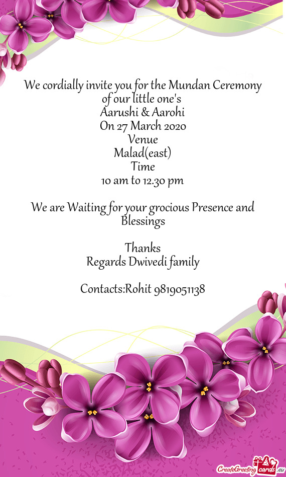 We cordially invite you for the Mundan Ceremony of our little one