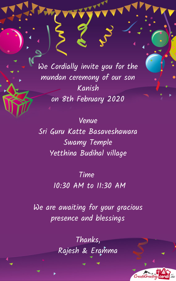 We Cordially invite you for the mundan ceremony of our son Kanish