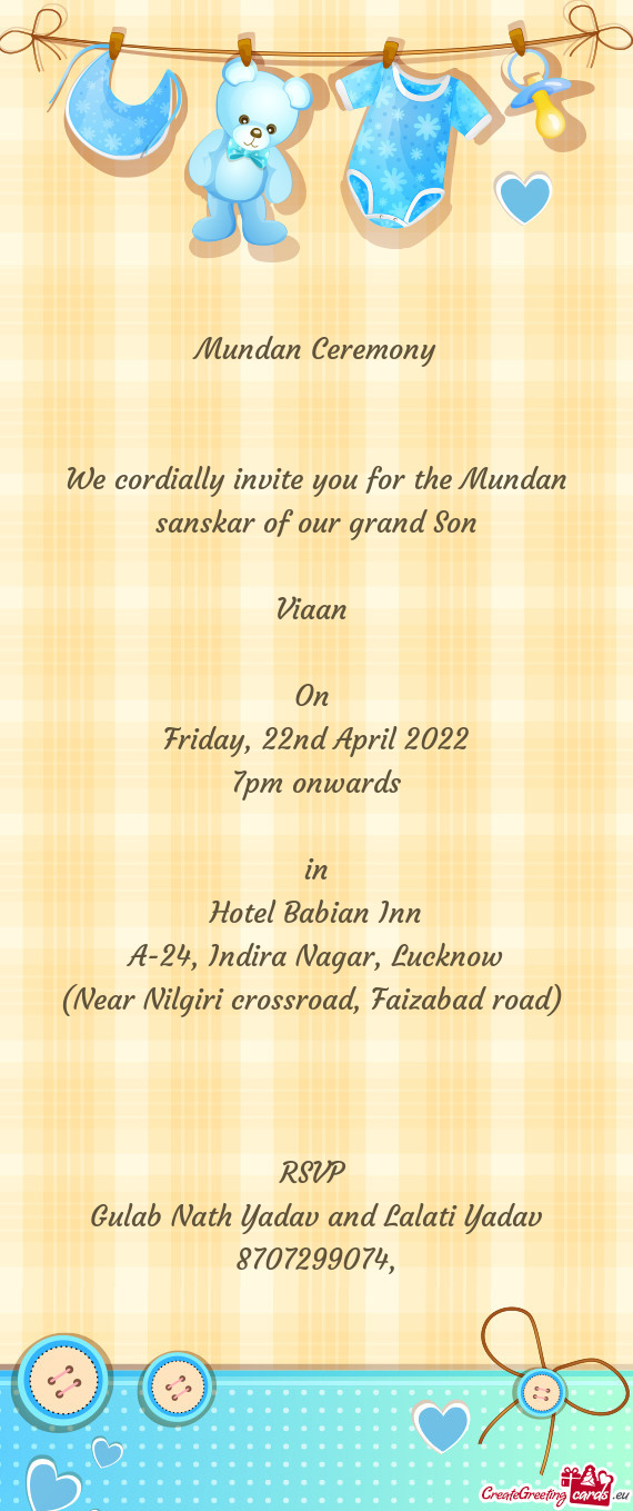 We cordially invite you for the Mundan sanskar of our grand Son