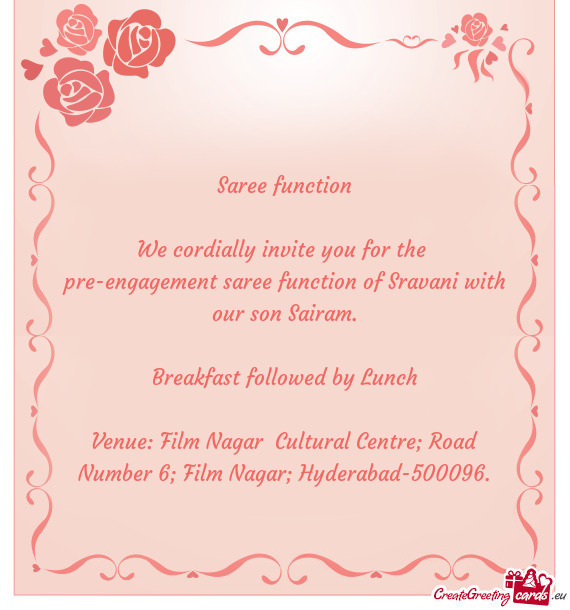 We cordially invite you for the pre-engagement saree function of Sravani with our son Sairam