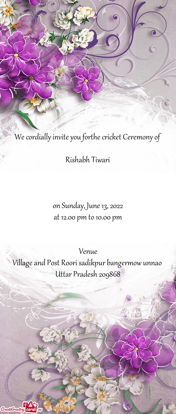 We cordially invite you forthe cricket Ceremony of