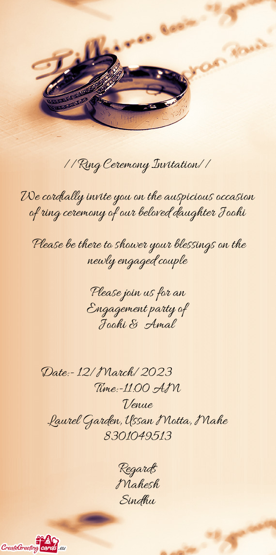 We cordially invite you on the auspicious occasion of ring ceremony of our beloved daughter Joohi