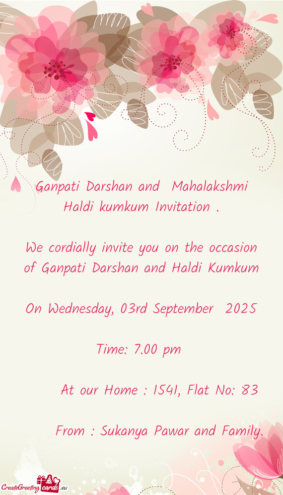 We cordially invite you on the occasion of Ganpati Darshan and Haldi Kumkum