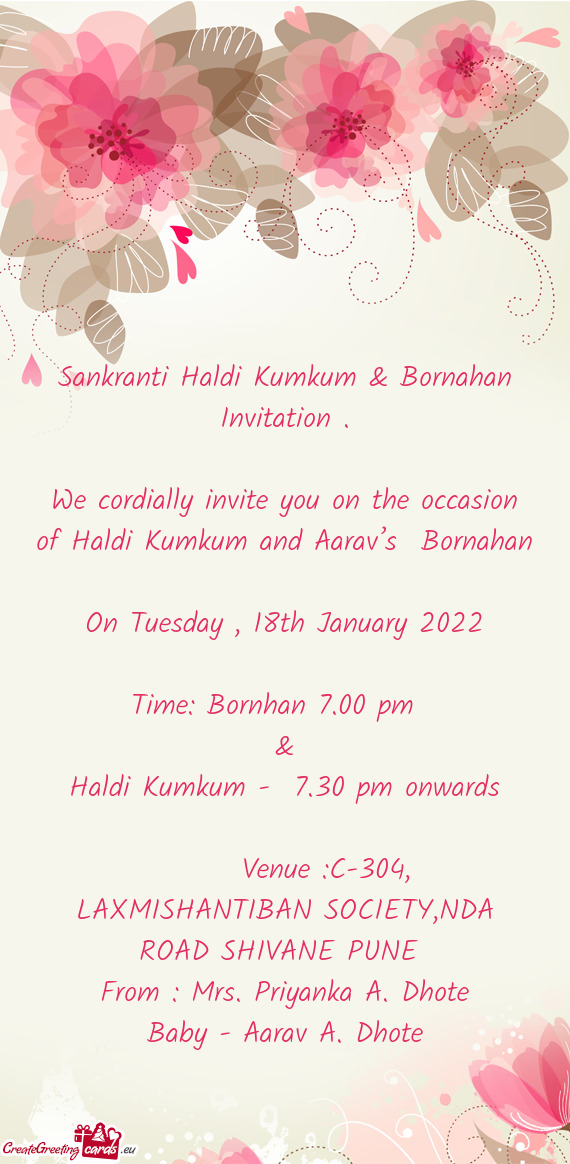 We cordially invite you on the occasion of Haldi Kumkum and Aarav’s Bornahan