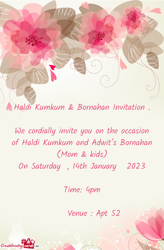 We cordially invite you on the occasion of Haldi Kumkum and Adwit’s Bornahan